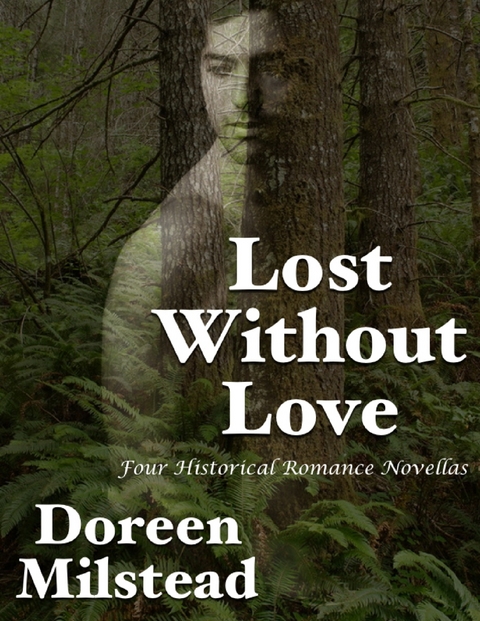 Lost Without Love: Four Historical Romance Novellas -  Doreen Milstead