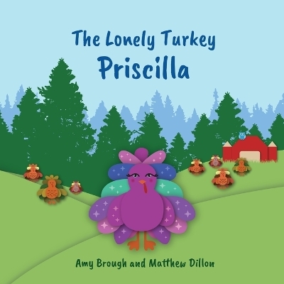 The Lonely Turkey Priscilla - Amy Brough
