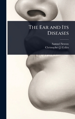The Ear and Its Diseases