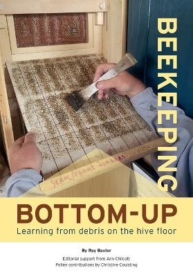 Bottom-up beekeeping - Ray Baxter