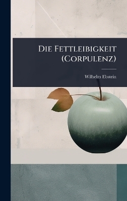 Die Fettleibigkeit (Corpulenz)
