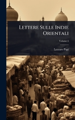 Lettere Sulle Indie Orientali - Lazzaro Papi