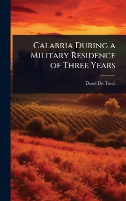 Calabria During a Military Residence of Three Years - Duret De Tavel