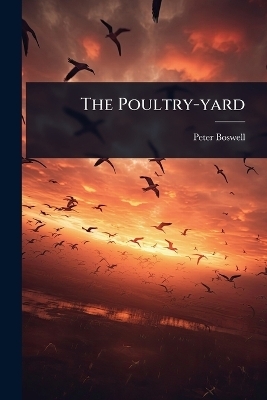The Poultry-yard - Peter Boswell