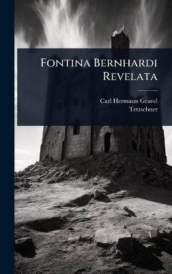 Fontina Bernhardi Revelata - Carl Hermann Gravel,  Tetzschner