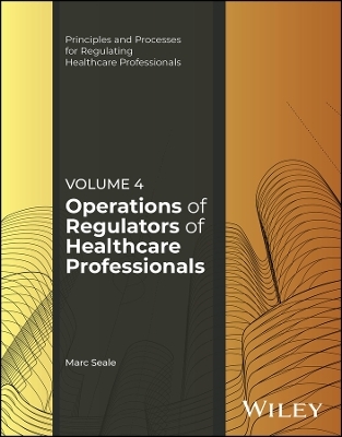 Operations of Regulators of Healthcare Professionals, Volume 4