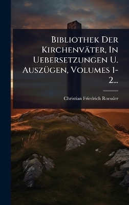 Bibliothek Der Kirchenväter, In Uebersetzungen U. AuszÃ1/4gen, Volumes 1-2...