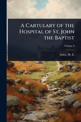 A Cartulary of the Hospital of St. John the Baptist