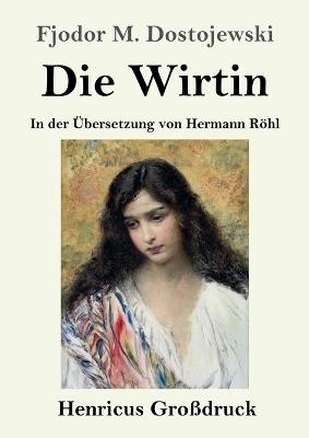 Die Wirtin (Gro&szlig;druck) - Fjodor M. Dostojewskij