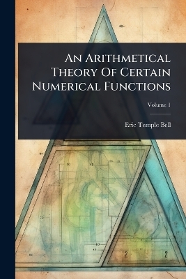 An Arithmetical Theory Of Certain Numerical Functions