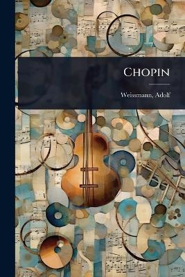 Chopin - Weissmann Adolf 1873-1929