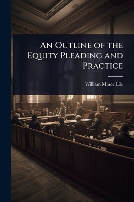 An Outline of the Equity Pleading and Practice
