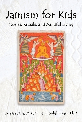 Jainism for Kids - Aryan Jain, Arman Jain, Sulabh Jain