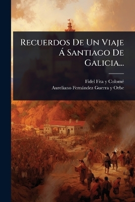 Recuerdos De Un Viaje Ã Santiago De Galicia...