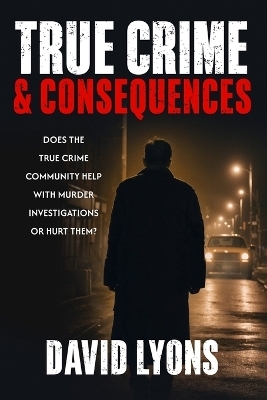 True Crime & Consequences - David Lyons