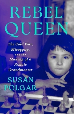 Rebel Queen - Susan Polgar, Yasser Seirawan
