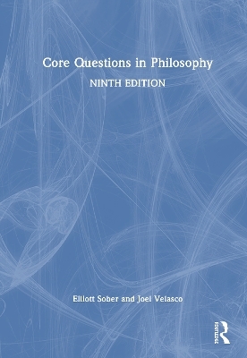 Core Questions in Philosophy - Elliott Sober, Joel Velasco