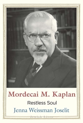 Mordecai M. Kaplan - Jenna Weissman Joselit