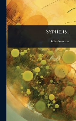 Syphilis... - Isidor Neumann