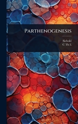 Parthenogenesis -  Siebold, C Th E