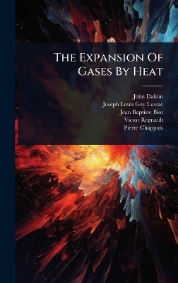 The Expansion Of Gases By Heat - John Dalton, Jean-Baptiste Biot