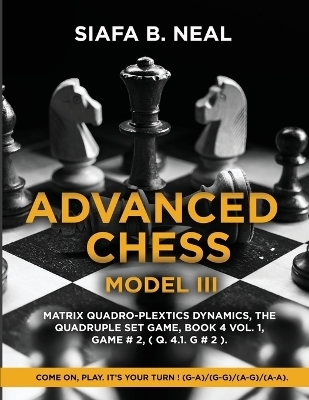 Advanced Chess - Model III - Siafa B Neal