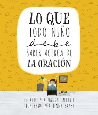 Lo que todo niï½o debe saber acerca de la oraciï½n/ What Every Child Should Know About Prayer