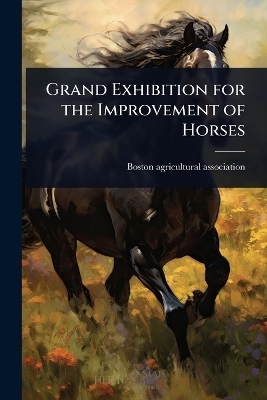 Grand Exhibition for the Improvement of Horses
