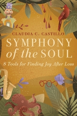 Symphony of the Soul - Claudia C Castillo
