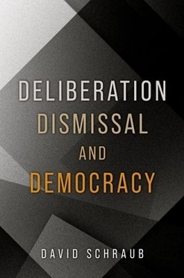 Deliberation, Dismissal, and Democracy - David Schraub