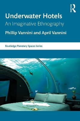 Underwater Hotels - Phillip Vannini, April Vannini