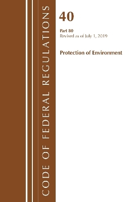 Code of Federal Regulations, Title 40: Part 80 (Protection of Environment) Air Programs -  Office of the Federal Register (U S )