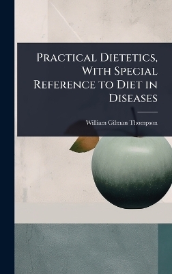 Practical Dietetics, With Special Reference to Diet in Diseases