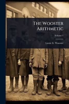 The Wooster Arithmetic - Lizzie E Wooster