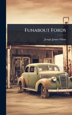 Funabout Fords - Joseph James White