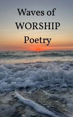Waves of Worship Poetry - Samantha Evans
