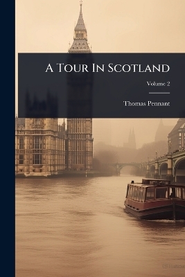 A Tour In Scotland - Thomas Pennant