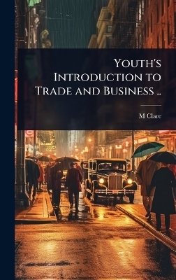 Youth's Introduction to Trade and Business .. - M D 1751 Clare