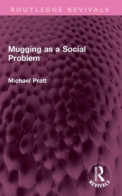 Mugging as a Social Problem - Michael Pratt