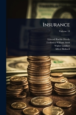 Insurance - Edward Rochie Hardy, Frederick William Field, Walter Lindner