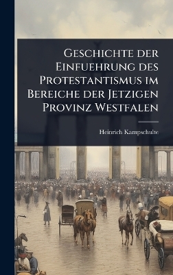 Geschichte der Einfuehrung des Protestantismus im Bereiche der Jetzigen Provinz Westfalen