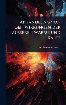 Abhandlung von den Wirkungen der äusseren Wärme und Kälte