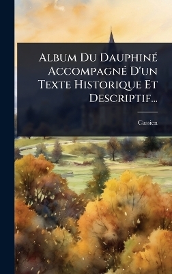 Album Du Dauphin&Atilde;(c) Accompagn&Atilde;(c) D'un Texte Historique Et Descriptif... - 