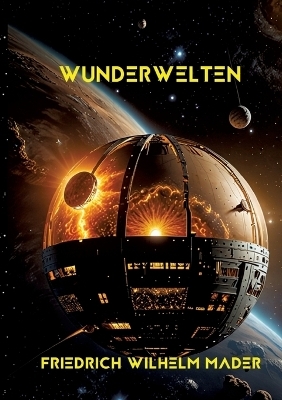 Wunderwelten - Friedrich Wilhelm Mader