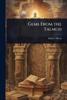 Gems From the Talmud - Isidore Myers