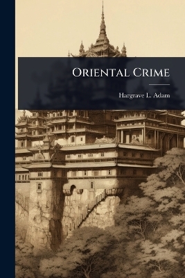 Oriental Crime - Hargrave L Adam