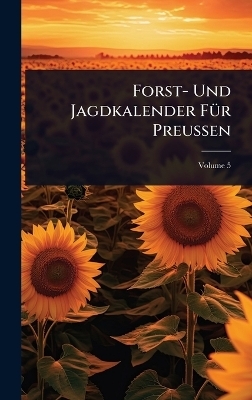 Forst- Und Jagdkalender FÃ1/4r Preussen