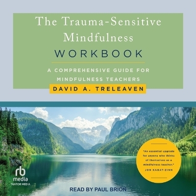 The Trauma-Sensitive Mindfulness Workbook - David A Treleaven