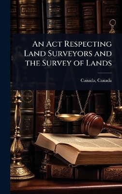 An Act Respecting Land Surveyors and the Survey of Lands