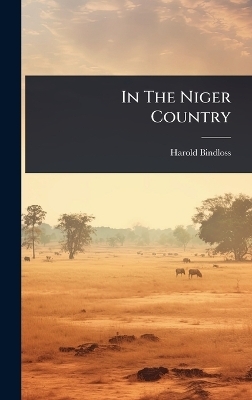In The Niger Country - Harold Bindloss